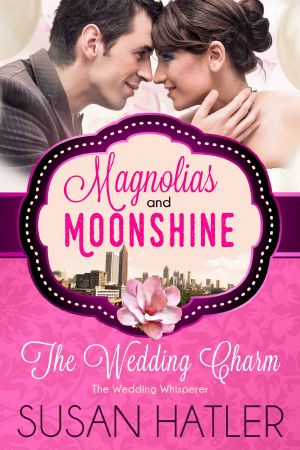 [Magnolias and Moonshine 04] • The Wedding Charm · the Wedding Whisperer